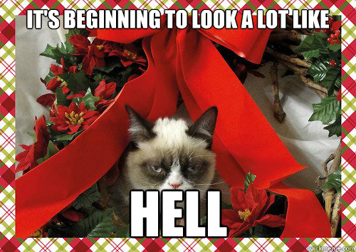 It's beginning to look a lot like Hell - It's beginning to look a lot like Hell  A Grumpy Cat Christmas