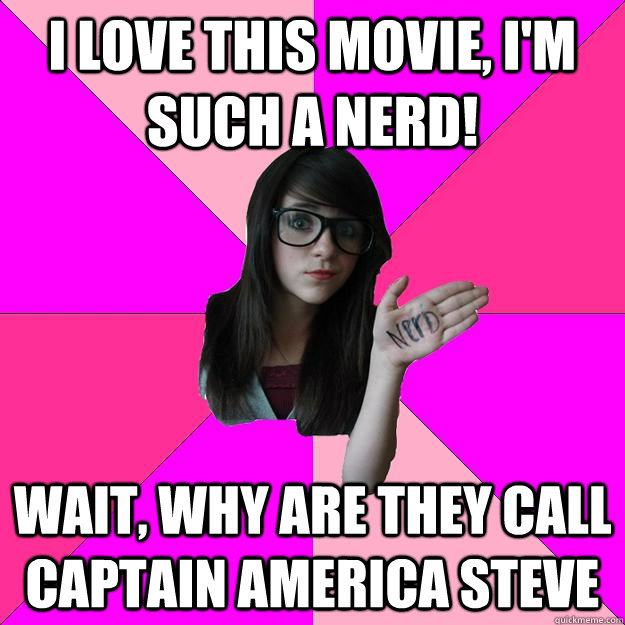 I love this movie, I'm such a nerd! Wait, why are they call Captain America Steve  Idiot Nerd Girl