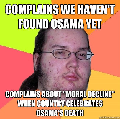 Complains we haven't found osama yet complains about 