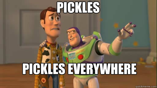 PICKLES pickles everywhere  Everywhere