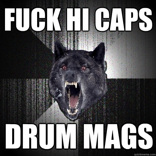 FUCK HI CAPS DRUM MAGS  Insanity Wolf