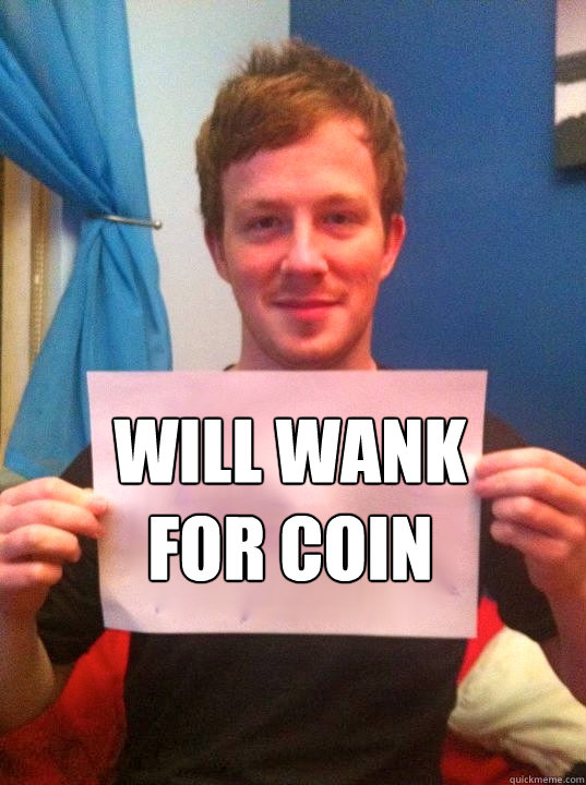 Will wank for coin  