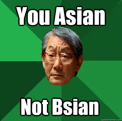 You Asian Not Bsian   High Expectations Asian Father