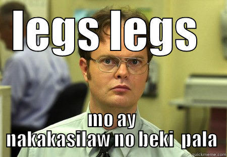 palibhasa mahilig sa hipon - LEGS LEGS  MO AY NAKAKASILAW NO BEKI  PALA Schrute