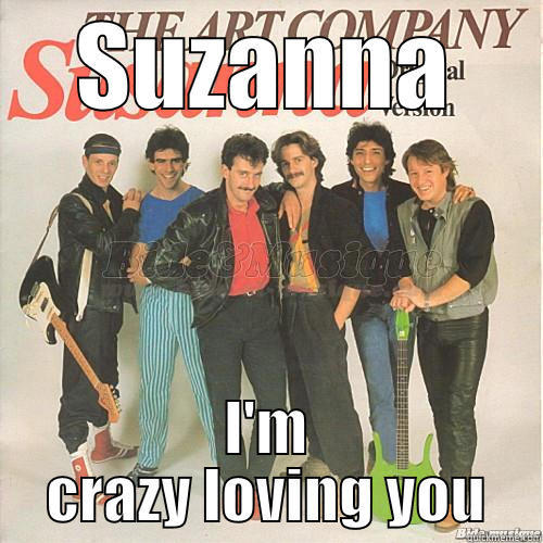 Suzanna lovers - SUZANNA I'M CRAZY LOVING YOU Misc