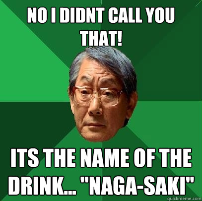 no i didnt call you that! its the name of the drink... 