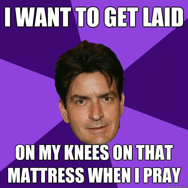 i want to get laid on my knees on that mattress when i pray  Clean Sheen