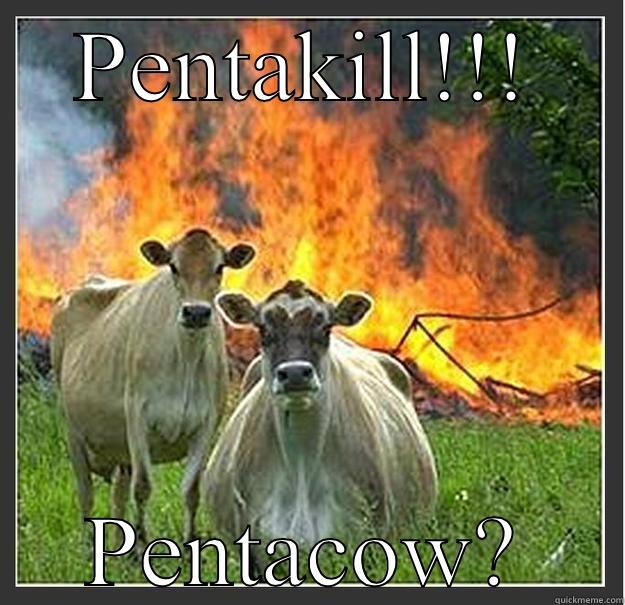 Pentacow op - PENTAKILL!!! PENTACOW? Evil cows