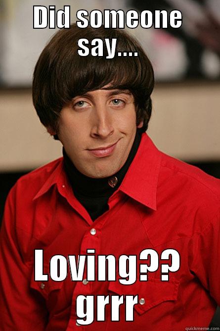 cheeky cheeky loving - DID SOMEONE SAY.... LOVING?? GRRR Pickup Line Scientist