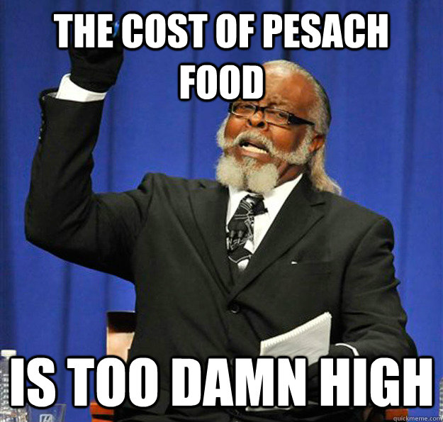 The cost of Pesach food Is too damn high  Jimmy McMillan