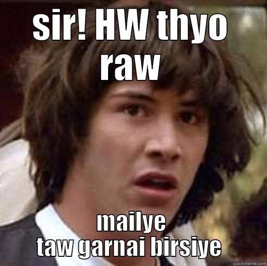 SIR! HW THYO RAW MAILYE TAW GARNAI BIRSIYE  conspiracy keanu