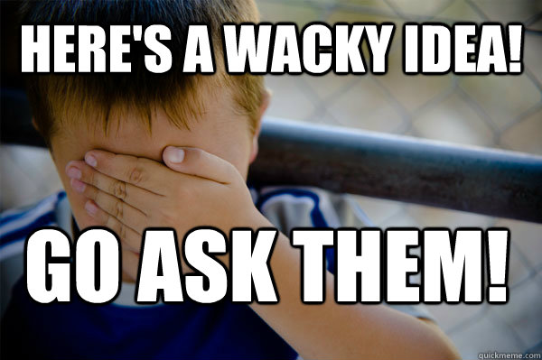 HERE'S A WACKY IDEA! GO ASK THEM!   Confession kid