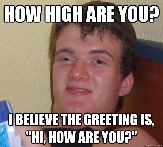 How high Are you? I Believe the greeting Is, 