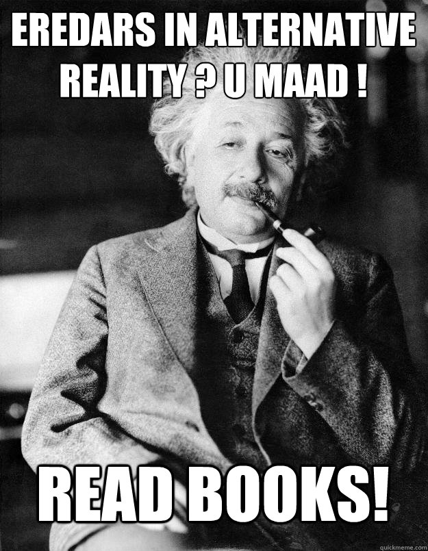 Eredars in alternative reality ? U maad ! Read Books!  Einstein