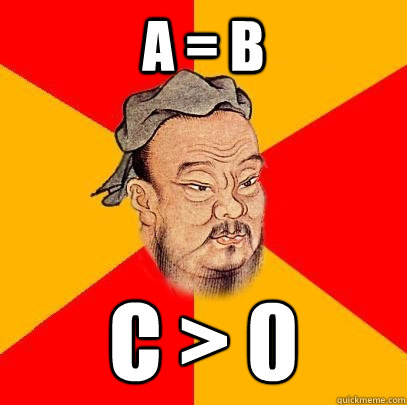 a = b c > 0 - a = b c > 0  Confucius says