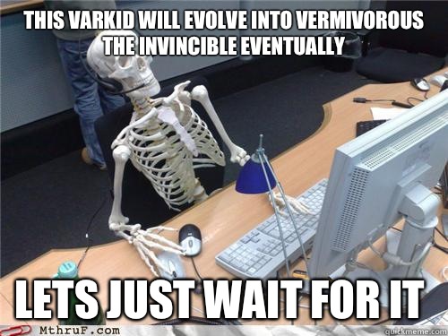 This varkid will evolve into vermivorous the invincible eventually Lets just wait for it  