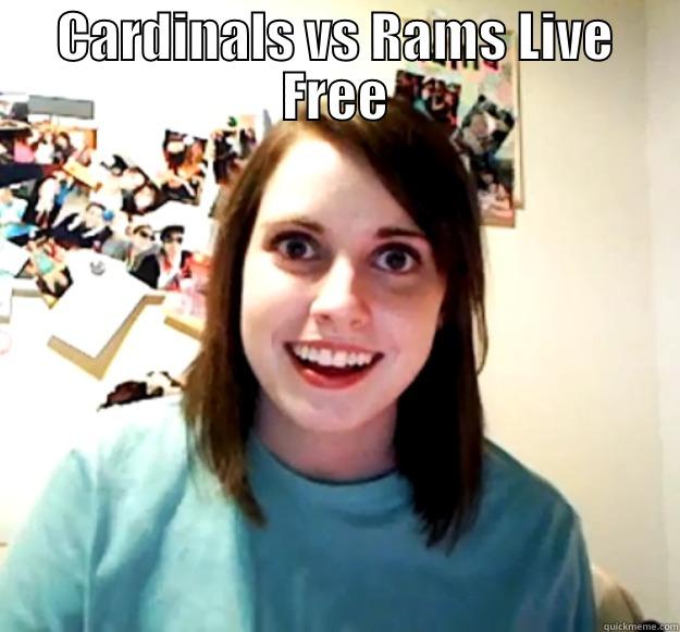 CARDINALS VS RAMS LIVE FREE HTTPS://WWW.REDDIT.COM/3VOLW9/ Overly Attached Girlfriend