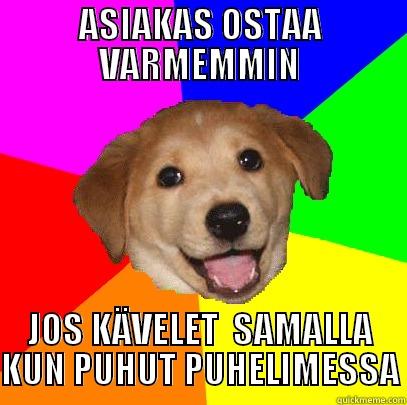 ASIAKAS OSTAA VARMEMMIN JOS KÄVELET  SAMALLA KUN PUHUT PUHELIMESSA Advice Dog