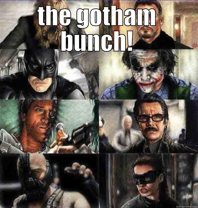 the gotham bunch! - THE GOTHAM BUNCH!  Misc