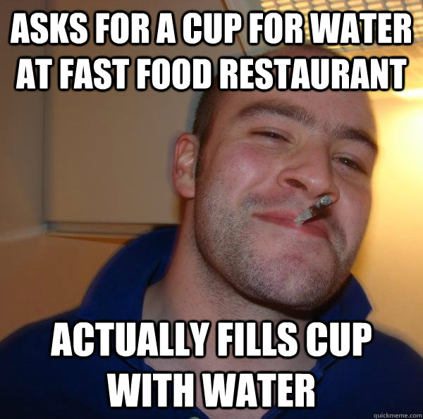 asks for a cup for water at fast food restaurant actually fills cup with water - asks for a cup for water at fast food restaurant actually fills cup with water  Misc