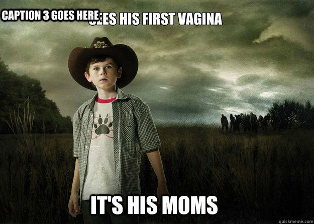 Sees his first vagina  it's his moms Caption 3 goes here  Carl Grimes Walking Dead