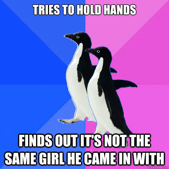 tries to hold hands  finds out it's not the same girl he came in with  Socially Awkward Couple