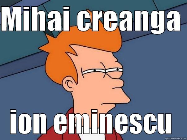 MIHAI CREANGA  ION EMINESCU Futurama Fry