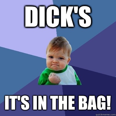 Dick's  It's in the bag!  Success Kid