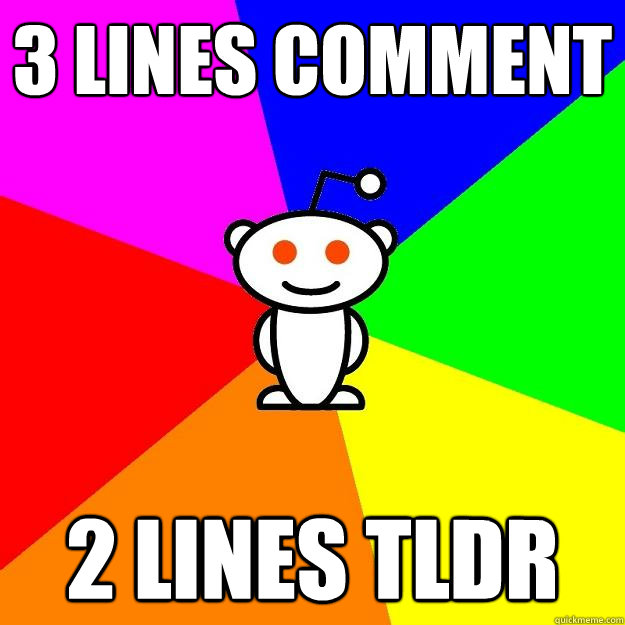 3 lines comment 2 lines TLDR  Reddit Alien