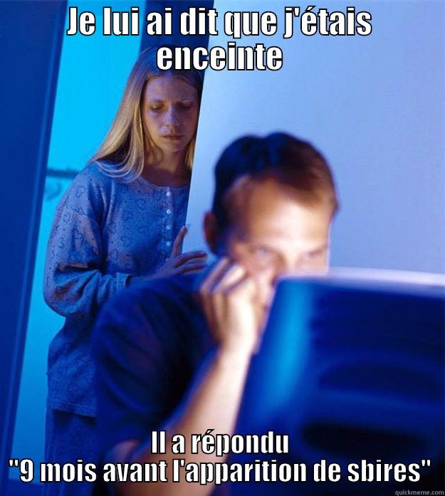 JE LUI AI DIT QUE J'ÉTAIS ENCEINTE IL A RÉPONDU 