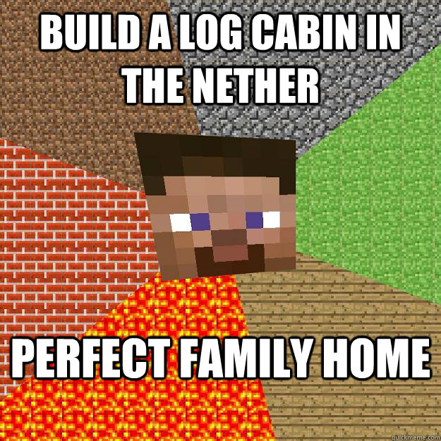 Build a log cabin in the Nether Perfect Family Home - Build a log cabin in the Nether Perfect Family Home  Minecraft