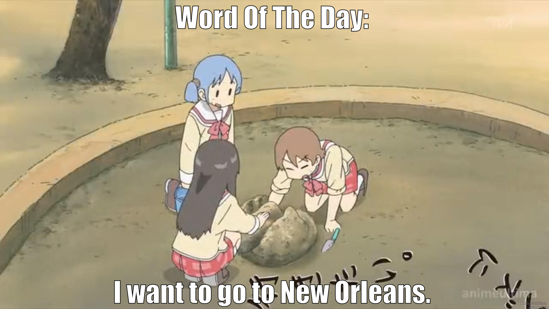 WORD OF THE DAY: I WANT TO GO TO NEW ORLEANS. Misc