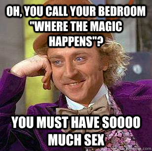 Oh, You Call your bedroom 