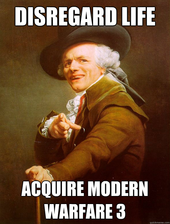 DISREGARD LIFE ACQUIRE MODERN WARFARE 3  Joseph Ducreux