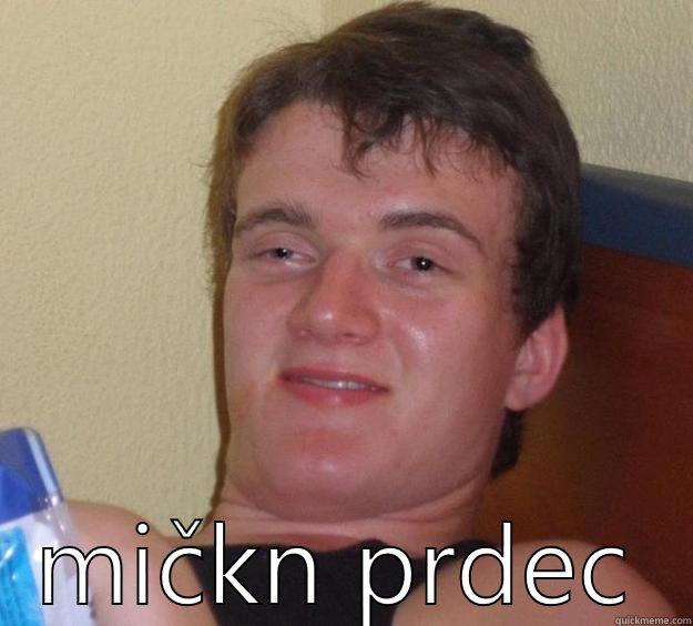  MIČKN PRDEC 10 Guy