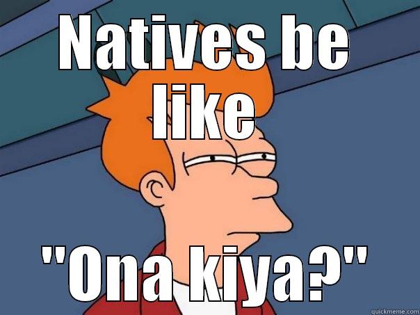 NATIVES BE LIKE 