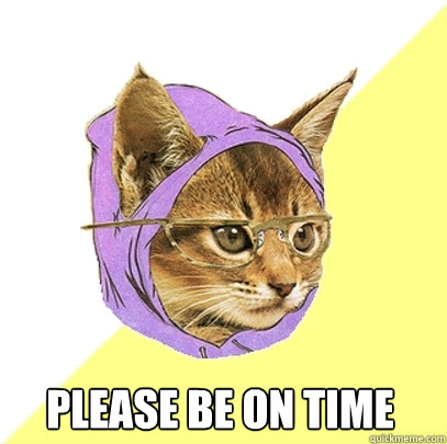  Please be on time -  Please be on time  Hipster Kitty