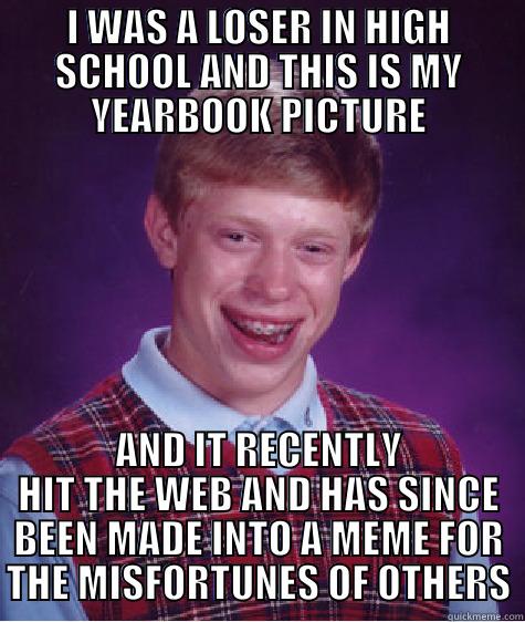 BACKWARDS COMPATIBLE CORY MOORES MEME 3.0 - I WAS A LOSER IN HIGH SCHOOL AND THIS IS MY YEARBOOK PICTURE AND IT RECENTLY HIT THE WEB AND HAS SINCE BEEN MADE INTO A MEME FOR THE MISFORTUNES OF OTHERS Bad Luck Brian