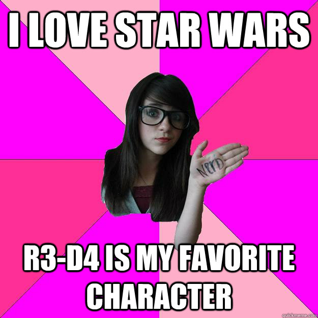 I love Star Wars R3-D4 Is My Favorite Character   Idiot Nerd Girl