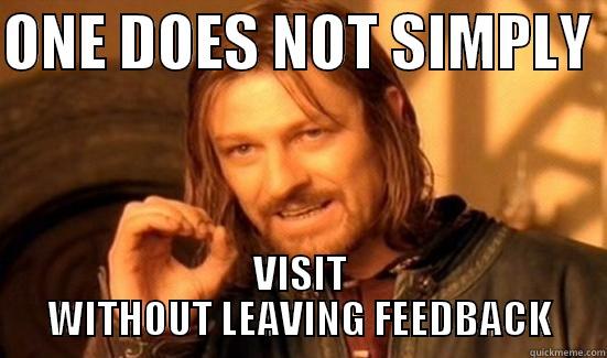 ONE DOES NOT SIMPLY  VISIT WITHOUT LEAVING FEEDBACK Boromir