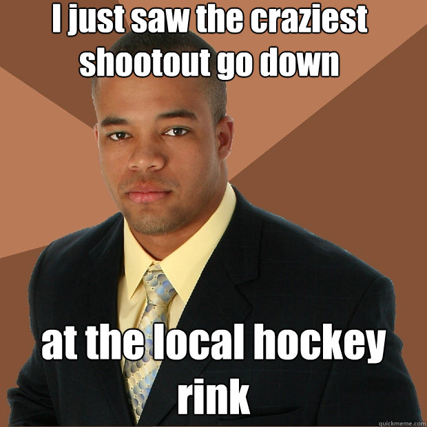 I just saw the craziest shootout go down at the local hockey rink  Successful Black Man