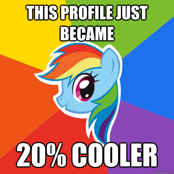 This profile just became 20% cooler  Rainbow Dash