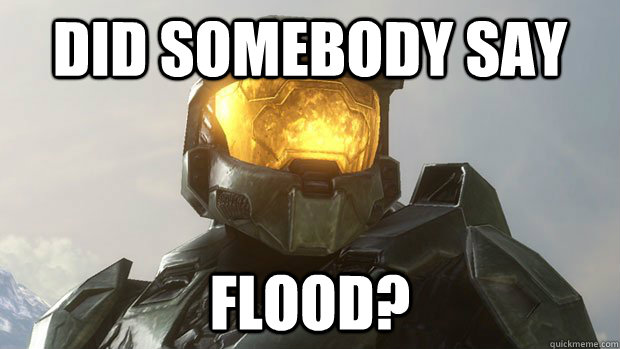 Did somebody say flood?  MasterChief