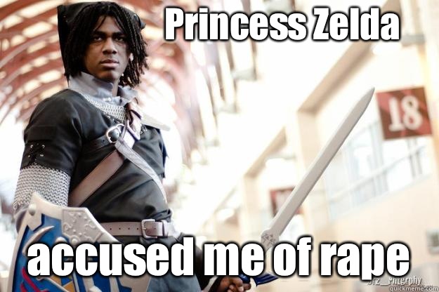 Princess Zelda accused me of rape - Princess Zelda accused me of rape  Scumbag Dark Link