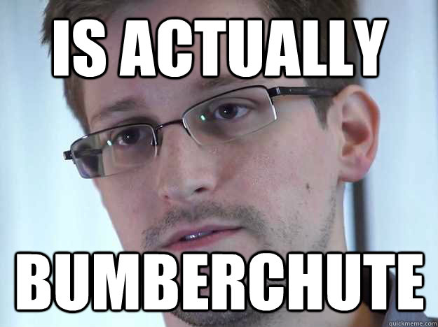 Is actually Bumberchute  Edward Snowden