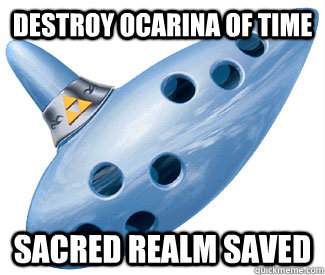 Destroy Ocarina of Time Sacred Realm Saved - Destroy Ocarina of Time Sacred Realm Saved  A Link to the Meme