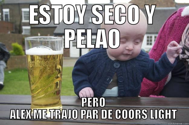 coors light - ESTOY SECO Y PELAO PERO ALEX ME TRAJO PAR DE COORS LIGHT drunk baby