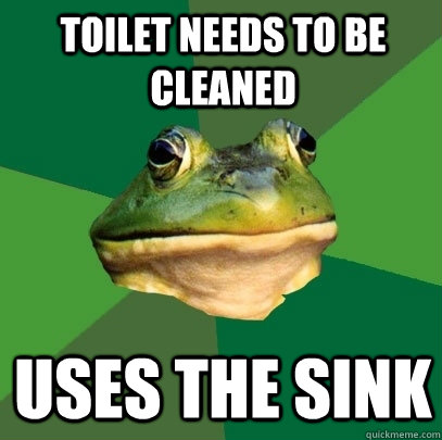 toilet needs to be cleaned uses the sink - toilet needs to be cleaned uses the sink  Foul Bachelor Frog