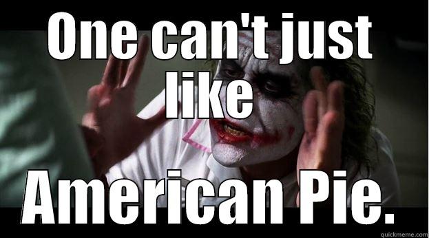 ONE CAN'T JUST LIKE AMERICAN PIE. Joker Mind Loss