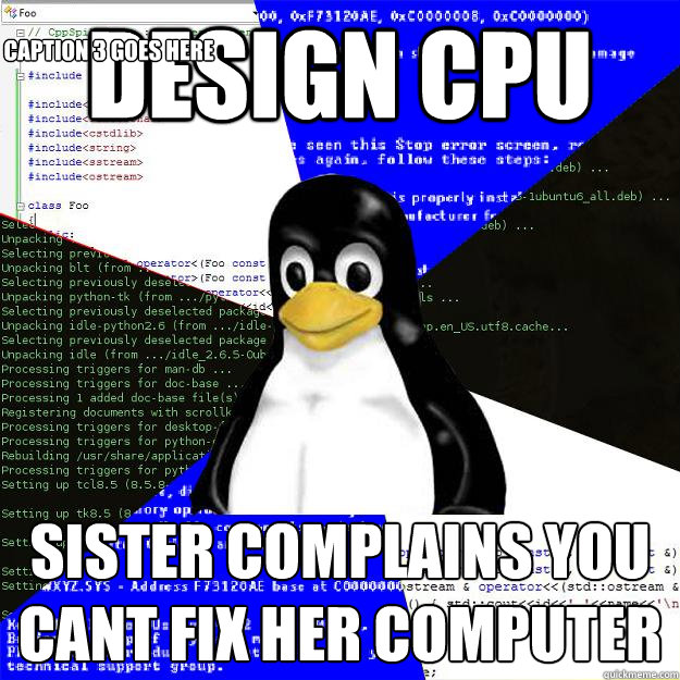 design cpu sister complains you cant fix her computer Caption 3 goes here  Computer Science Penguin